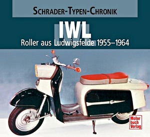 Livre : IWL - Roller aus Ludwigsfelde 1955-1964 (Schrader Typen Chronik)