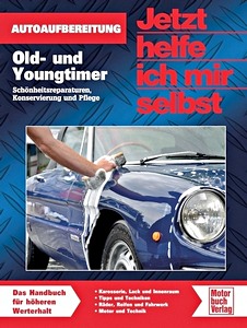 Livre : Old- und Youngtimer - Autoaufbereitung / Schönheitsreparaturen, Konservierung und Pflege 