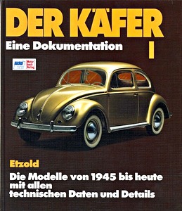 Livre : Der Käfer (I) - Eine Dokumentation : Die Modelle von 1945 bis heute mit allen technische Daten und Details 