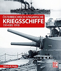 Livre : Österreichisch-ungarische Kriegsschiffe: 1914 bis 1918