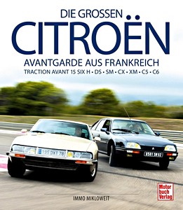 Livre : Die großen Citroën - Avantgarde aus Frankreich: Traction Avant 15 Six H, DS, SM, CX, XM, C5, C6 