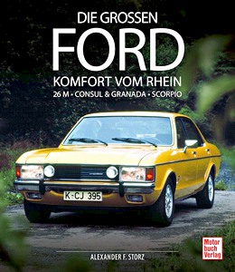 Livre : Die großen Ford - Komfort vom Rhein: 26 M - Consul & Granada - Scorpio 