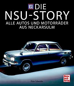 Livre : Die NSU-Story - Alle Autos und Motorräder aus Neckarsulm 