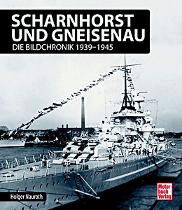 Cover des Buches: Scharnhorst und Gneisenau - Die Bildchronik 1939-1945 | Motorbuch