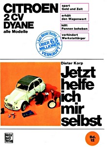 Book: Citroën 2 CV, Dyane - alle Modelle - Jetzt helfe ich mir selbst
