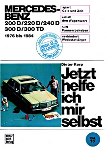 Livre : Mercedes-Benz 200 D, 220 D, 240 D, 300 D, 300 TD (W123) - Diesel (1976-1984) - Jetzt helfe ich mir selbst