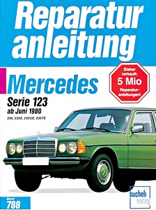 Livre : Mercedes-Benz Serie 123 - 200, 230 E, 230 CE, 230 TE (6/1980-12/1984) - Bucheli Reparaturanleitung