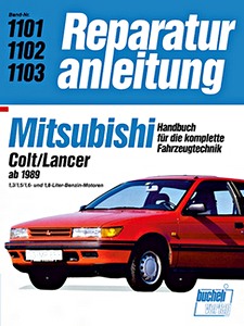 Boek: Mitsubishi Colt / Lancer - 1.3, 1.5, 1.6 und 1.8 Liter Benzin-Motoren (ab 1989) - Bucheli Reparaturanleitung