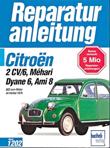 Book: Citroën 2CV 6, Méhari, Dyane 6, Ami 8 - 602 ccm Motor (ab Herbst 1975) - Bucheli Reparaturanleitung