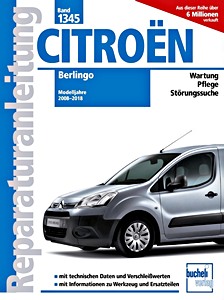 Livre : Citroën Berlingo - 1.6i und 1.6 VTi Benziner / 1.6 HDi Diesel (Modelljahre 2008-2018) - Bucheli Reparaturanleitung