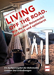 Książka: Living off the Road-Wie du dein Reisemobil ausbaust