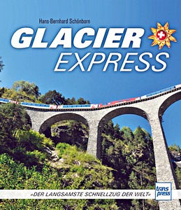 Książka: Glacier Express - Der langsamste Schnellzug der Welt