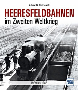 Książka: Heeresfeldbahnen im 2. Weltkrieg - 1939 bis 1945