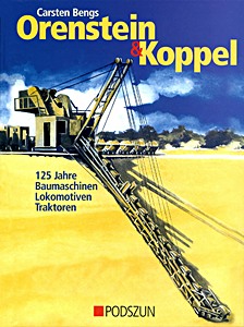 Couverture livre Orenstein & Koppel: 125 Jahre Baumaschinen, Lokomotiven und Traktoren