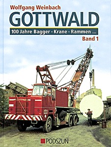 Couverture livre Gottwald: 100 Jahre Bagger, Krane, Rammen... (Band 1)