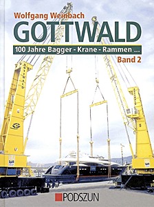 Couverture livre Gottwald: 100 Jahre Bagger, Krane, Rammen... (Band 2)