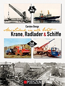 Couverture livre O&K - Aus Lübeck in alle Welt - Krane, Radlader & Schiffe