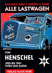 Buch: Henschel (1925-1967) - Alle Lastwagen, alle Omnibusse - Typen und Daten 