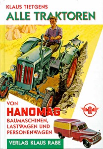 Buch: Hanomag - Alle Traktoren, Baumaschinen, Lastwagen und Personenwagen 