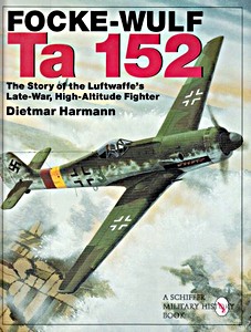 Cubierta libro The Focke-Wulf Ta 152 - The Story of the Luftwaffe's Late-war, High Altitude Flyer