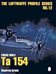 Focke-Wulf Ta 154 (Luftwaffe Profile Series No.12)
