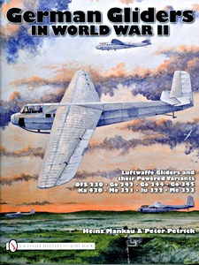 Cover book German Gliders in World War II - Luftwaffe Gliders and Their Powered Variants