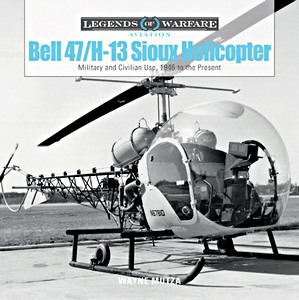 Couverture livre Bell 47 / H-13 Sioux Helicopter : Military and Civilian Use, 1946 to the Present