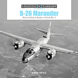 B26 Marauder - Martin's Medium Bomber in WW II