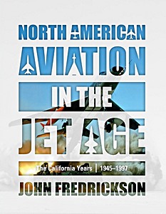 Cover book North American Aviation in the Jet Age (Vol. 1) - The California Years, 1945-1997