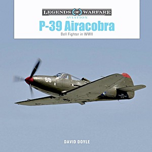 P-39 Airacobra - Bell Fighter in World War II