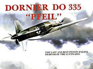 Cubierta libro Dornier Do 335 'Pfeil' - The Last and Best Piston-engine Fighter of the Luftwaffe