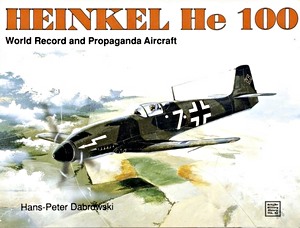 Okładka książki Heinkel He 100 - World Record and Propaganda Aircraft