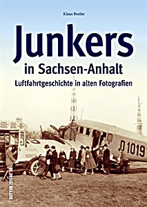 Cubierta libro Junkers in Sachsen-Anhalt - Luftfahrtgeschichte in alten Fotografien