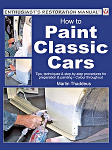 Couverture revue technique How to Paint Classic Cars : Tips, techniques & step-by-step procedures for preparation & painting