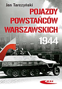 Couverture livre Pojazdy Powstanców Warszawskich 1944