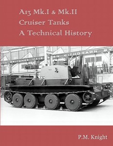 Boek: A13 Mk.I & Mk.II Cruiser Tanks - A Technical History