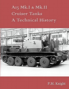 Boek: A13 Mk.I & Mk.II Cruiser Tanks - A Technical History 