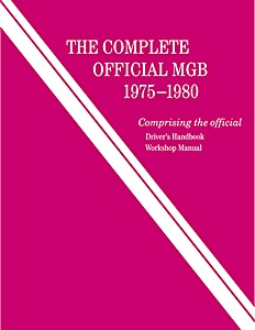 The Complete Official MGB (1975-1980) - Driver's Handbook and Workshop Manual