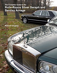 Książka: The Complete Guide to the Rolls-Royce Silver Seraph and Bentley Arnage 