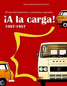 Buch: ¡A la carga!: 80 años de furgonetas y camionetas españolas 