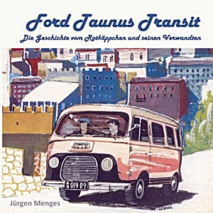 Buch: Ford Taunus Transit: Die Geschichte vom Rotkaeppchen und seinen Verwandten 