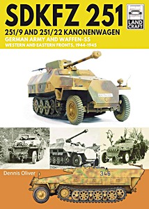 Cover of the book: Sd.Kfz. 251 - 251/9 and 251/22 Kanonenwagen : German Army and Waffen-SS Western and Eastern Fronts, 1944-1945 | Land Craft