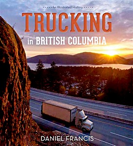 Cover des Buches: Trucking in British Columbia - An Illustrated History | Harbour