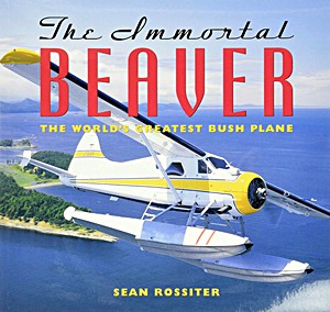Cover des Buches: Immortal Beaver: The World's Greatest Bush Plane