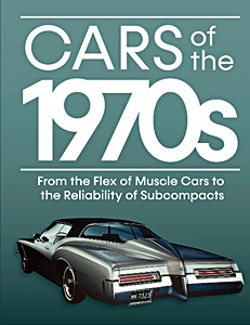 Okładka książki Cars of the 1970s: From the Flex of Muscle Cars to the Reliability of Subcompacts