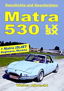 Buch: Matra 530 LX SX + Matra Djet und Jet, Bagheera, Murena - Geschichte und Geschichten 