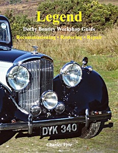 Livre : Legend - A Workshop Guide for the 1933-1938 Derby Bentley - Recommissioning, Restoring, Repair 