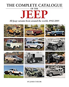 Couverture du livre : The Complete Catalogue of the Jeep - All Jeep variants from around the world, 1942-2005