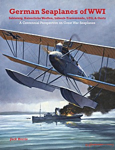 Book: German Seaplanes of WW I - Sablatnig, Kaiserliche Werften, Lübeck-Travemünde, LTG, & Oertz 