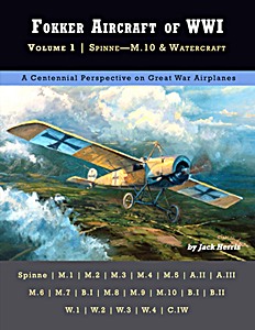 Livre: Fokker Aircraft of WWI (Volume 1): Spinne - M.10 & Watercraft